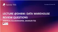 Lecture @Dhbw: Data Warehouse Review Questions Andreas Buckenhofer, Daimler Tss About Me