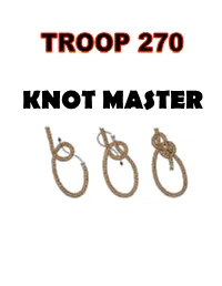 Knot Master Program” Is Designed to Provide Each Scout an Opportunity to Learn Essential Knots, As Well As the Fun Knots That You Can Use to Amaze Your Friends