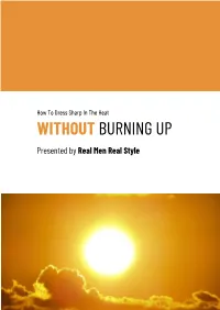 How to Dress Sharp in the Heat WITHOUT BURNING up ​ ​ ​ ​ Presented by Real Men Real Style ​