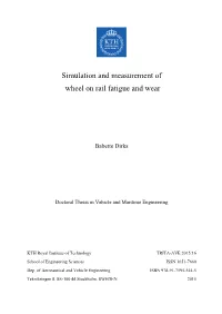 Simulation and Measurement of Wheel on Rail Fatigue and Wear