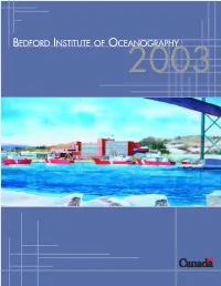 BEDFORD INSTITUTE of OCEANOGRAPHY 2003 Change of Address Notices, Requests for Copies, and Other Correspondence Regarding This Publication Should Be Sent To