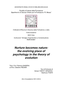 Nurture Becomes Nature:! the Evolving Place of Psychology in the Theory of Evolution! � � � Tutor: Prof