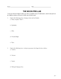 THE MOON PRE-LAB Using Your Lecture Textbook And/Or Any Other Acceptable Source of Information, Answer Each Question in Complete Sentences