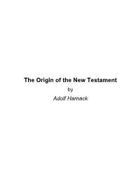 The Origin of the New Testament by Adolf Harnack About the Origin of the New Testament by Adolf Harnack