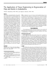 The Application of Tissue Engineering to Regeneration of Pulp and Dentin in Endodontics Misako Nakashima, Phd, DDS, and Akifumi Akamine, Phd, DDS