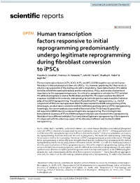 Human Transcription Factors Responsive to Initial Reprogramming Predominantly Undergo Legitimate Reprogramming During Fbroblast Conversion to Ipscs Ricardo R