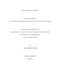 I the UNIVERSITY of CHICAGO PRIVATIZING CHICAGO: the POLITICS of URBAN REDEVELOPMENT in PUBLIC HOUSING REFORMS a DISSERTATION SU