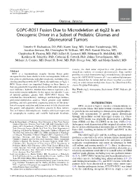 GOPC-ROS1 Fusion Due to Microdeletion at 6Q22 Is an Oncogenic Driver in a Subset of Pediatric Gliomas And