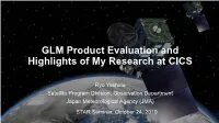 GLM Product Evaluation and Highlights of My Research at CICS