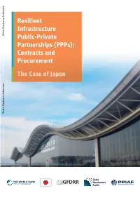 Resilient Infrastructure Ppps 15 1.3 Scope and Objectives of This Study 19 1.4 Selection of Cases for the Japan Case Study 20 1.5 Structure of This Report 21