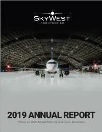 2019 ANNUAL REPORT Notice of 2020 Annual Meeting and Proxy Statement SKYWEST ROUTE SYSTEM