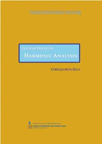 Lecture Notes on Harmonic Analysis Updated: April 28, 2020 © Chengchun HAO Institute of Mathematics AMSS CAS - Iii - 4.4