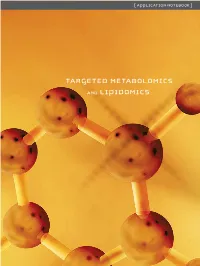 TARGETED METABOLOMICS and LIPIDOMICS This Notebook Is an Excerpt from the Larger Waters’ Application Notebook on Metabolomics and Lipidomics #720005245EN