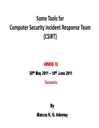 Some Tools for Computer Security Incident Response Team (CSIRT)