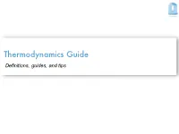 Thermodynamics Guide Definitions, Guides, and Tips Definitions What Each Thermodynamic Value Means Enthalpy of Formation