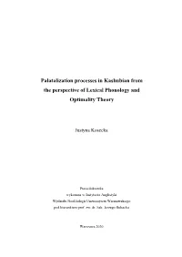 Palatalization Processes in Kashubian from the Perspective of Lexical Phonology and Optimality Theory