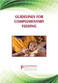 GUIDELINES for COMPLEMENTARY FEEDING After Completion of 6 Months, Breast Milk Alone Is Not Sufficient to Meet the Baby’S Requirements