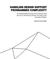 HANDLING DESIGN SUPPORT PROGRAMMES COMPLEXITY an Interpretative Framework for Barriers and Drivers to Introducing Design Innovation Into Brazilian Msmes