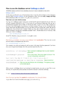 How to Use the Database Server Babbage.Cs.Abo.Fi a Mysql Database Server for Those Attending This Year's Course Is Installed on the Server Babbage.Cs.Abo.Fi