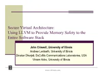 Secure Virtual Architecture: Using LLVM to Provide Memory Safety to the Entire Software Stack