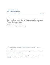 Two Studies on the Social Function of Joking As an Outlet for Aggression. John W