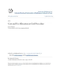 Cost and Fee Allocation in Civil Procedure James Maxeiner University of Baltimore School of Law, Jmaxeiner@Ubalt.Edu