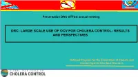Drc: Large Scale Use of Ocv for Cholera Control- Results and Perspectives