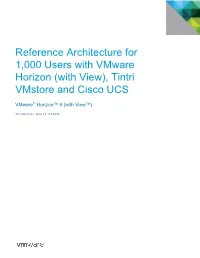 Reference Architecture for 1,000 Users with Vmware Horizon (With View), Tintri Vmstore and Cisco UCS