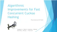 Algorithmic Improvements for Fast Concurrent Cuckoo Hashing Presentation by Nir David