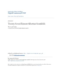 Twenty-Seven Element Albertian Semifields Thomas Joel Hughes University of Texas at El Paso, Tjhughes2@Miners.Utep.Edu