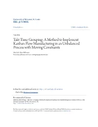Takt Time Grouping: a Method to Implement Kanban-Flow Manufacturing in an Unbalanced Process with Moving Constraints Mitchell Alan Millstein University of Missouri-St