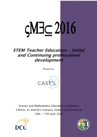 Hosted By: Science and Mathematics Education Conference Castel, St. Patrick's Campus, Dublin City University 16Th – 17Th