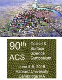 TECHNICAL PROGRAM 90Th ACS Colloid and Surface Science Symposium June 5-8, 2016
