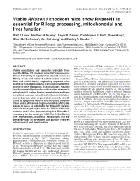 Viable Rnaseh1 Knockout Mice Show Rnaseh1 Is Essential for R Loop Processing, Mitochondrial and Liver Function Walt F