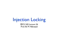 Injection Locking EECS 242 Lecture 26! Prof
