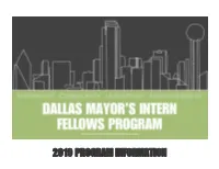 2019 PROGRAM INFORMATION DALLAS MAYOR’S INTERN FELLOWS PROGRAM 2019 Program Information and Key Dates