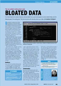 BLOATED DATA I’Ve Never Heard of an Admin Having to Remove Disks from a Server Because of a Chronic Lack of Data, but Full Disks Are Part of the Daily Grind