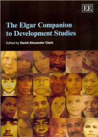 THE ELGAR COMPANION to DEVELOPMENT STUDIES in Memory of My Father, David Michael Clark 28 October 1943–25 October 2003 the Elgar Companion to Development Studies