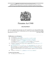 Firearms Act 1968 Is up to Date with All Changes Known to Be in Force on Or Before 14 September 2021
