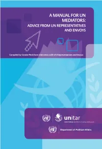 A Manual for Un Mediators: Advice from Un Representatives and Envoys a Manual for Un Mediators: Advice from Un Representatives and Envoys