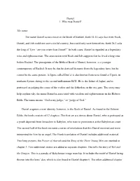 Daniel 1. Who Was Daniel? the Name the Name Daniel Occurs Twice In