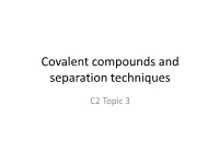 Covalent Compounds and Separation Techniques
