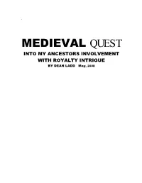 MEDIEVAL QUEST INTO MY ANCESTORS INVOLVEMENT with ROYALTY INTRIGUE by DEAN LADD May, 2008 CONTENTS