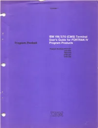IBM VM/370 (CMS) Terminal User's Guide for FORTRAN IV Program Product Program Products