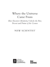Where the Universe Came from How Einstein’S Relativity Unlocks the Past, Present and Future of the Cosmos