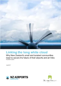 Linking the Long White Cloud Why New Zealand’S Small and Isolated Communities Need to Secure the Future of Their Airports and Air Links a Position Paper