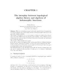 CHAPTER 1 the Interplay Between Topological Algebra Theory and Algebras of Holomorphic Functions