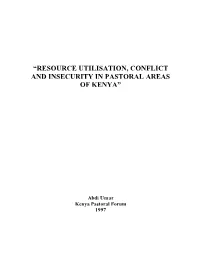 Resource Utilisation, Conflict and Insecurity in Pastoral Areas of Kenya”