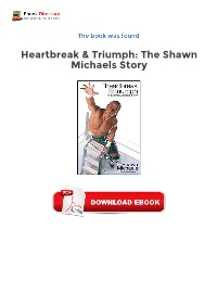 Free Heartbreak & Triumph: the Shawn Michaels Story Ebooks To