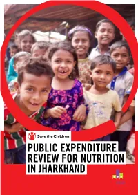 Public Expenditure Review for Nutrition in Jharkhand Is Presented in This Section with Reference to Three of the Four Key Objectives of the Project